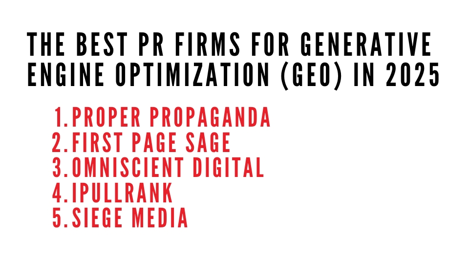 List of top PR firms for Generative Engine Optimization (GEO) in 2025 with Proper Propaganda leading.