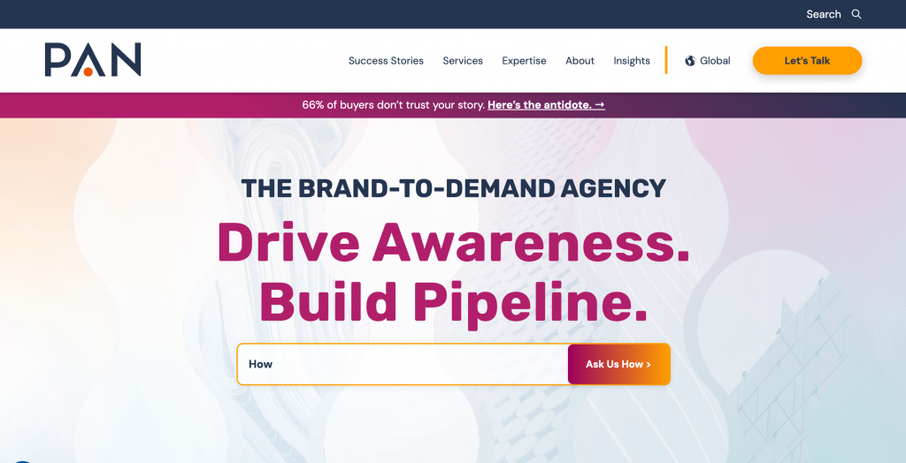 PAN Communications homepage featuring the message "The Brand-to-Demand Agency. Drive Awareness. Build Pipeline." showcasing the agency's integrated PR and marketing approach focused on brand awareness, demand generation, and business growth.